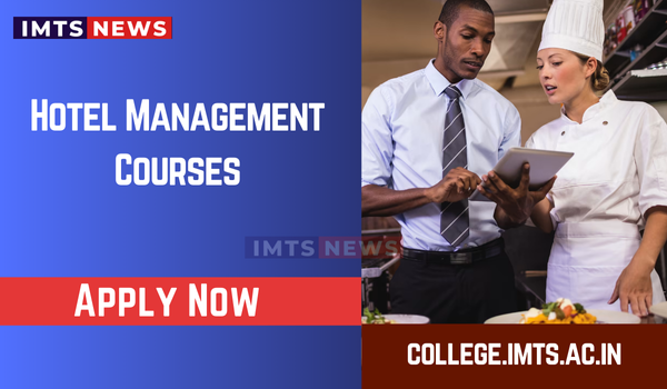 Hotel Management Courses: Fees, Course Duration, After 12th, Admission 2025