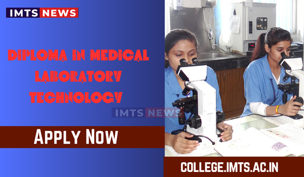 Diploma in Medical Laboratory Technology [DMLT]: Full form, Fees, Eligibility, Admission, Syllabus, 2024