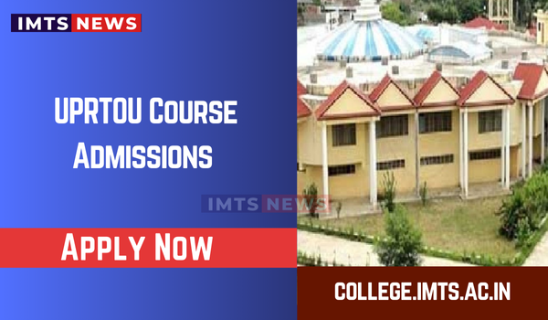 UPRTOU Course Admissions 2025: Fee, Eligibility Criteria, Application Form